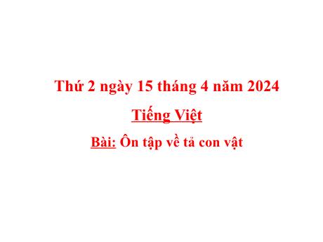 Bài giảng Tiếng Việt Lớp 5 - Bài: Ôn tập về tả con vật - Năm học 2023-2024 - Hoàng Thị Huệ