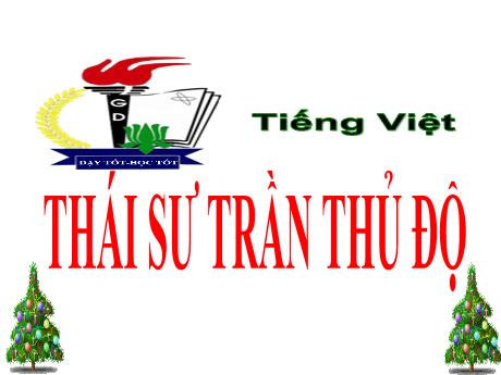 Bài giảng Tiếng Việt Lớp 5 - Bài: Thái sư Trần Thủ Độ - Năm học 2023-2024 - Hoàng Thị Huệ