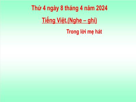 Bài giảng Tiếng Việt Lớp 5 - Bài: Trong lời mẹ hát - Năm học 2023-2024 - Hoàng Thị Huệ