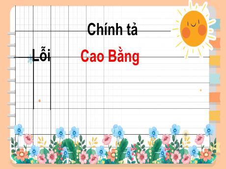 Bài giảng Tiếng Việt Lớp 5 (Chính tả) - Bài: Cao Bằng - Năm học 2023-2024 - Phan Thị Huyền