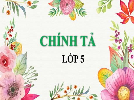 Bài giảng Tiếng Việt Lớp 5 (Chính tả) - Bài: Hành trình của bầy ong - Năm học 2023-2024 - Phan Thị Huyền