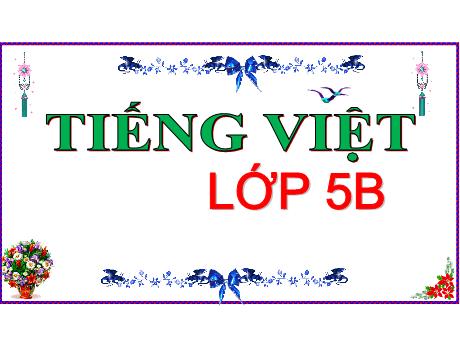 Bài giảng Tiếng Việt Lớp 5 (Chính tả) - Tuần 26, Bài: Cửa sông - Năm học 2023-2024 - Phan Thị Ánh Tuyết