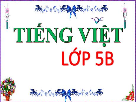 Bài giảng Tiếng Việt Lớp 5 (Chính tả) - Tuần 26, Bài: Lịch sử Ngày Quốc tế Lao động Ôn tập về quy tắc viết hoa (Viết tên người, tên địa lí nước ngoài) - Năm học 2023-2024 - Phan Thị Ánh Tuyết