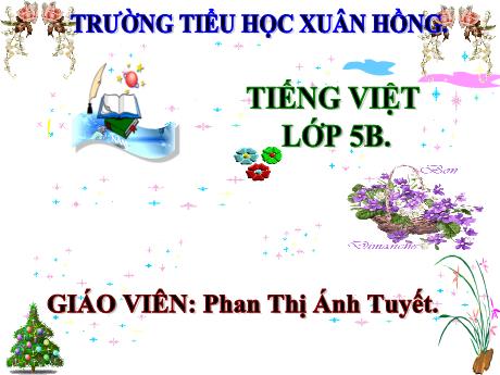 Bài giảng Tiếng Việt Lớp 5 (Chính tả) - Tuần 9, Bài: Tiếng đàn ba-la-lai-ca trên Sông Đà - Năm học 2023-2024 - Phan Thị Ánh Tuyết