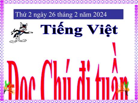 Bài giảng Tiếng Việt Lớp 5 - Đọc: Chú đi tuần. - Năm học 2023-2024 - Hoàng Thị Huệ