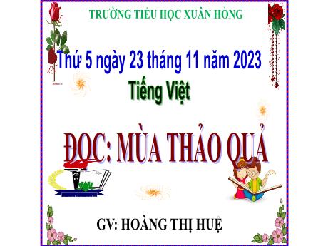 Bài giảng Tiếng Việt Lớp 5 - Đọc: Mùa thảo quả - Năm học 2023-2024 - Hoàng Thị Huệ