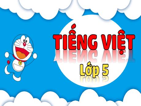 Bài giảng Tiếng Việt Lớp 5 - Kể chuyện: Kể chuyện được chứng kiến hoặc tham gia - Năm học 2023-2024 - Hoàng Thị Huệ