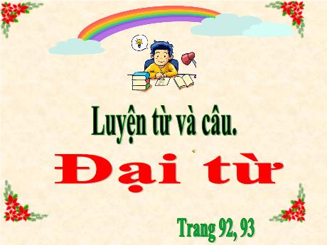 Bài giảng Tiếng Việt Lớp 5 (Luyện từ và câu) - Bài: Đại từ - Phan Thị Huyền