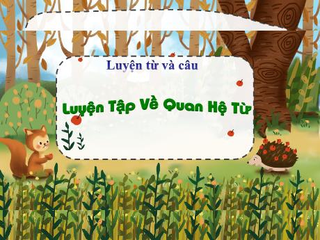 Bài giảng Tiếng Việt Lớp 5 (Luyện từ và câu) - Bài: Luyện tập về quan hệ từ - Nguyễn Thị Mỹ Linh