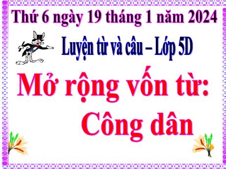 Bài giảng Tiếng Việt Lớp 5 (Luyện từ và câu) - Bài: Mở rộng vốn từ: Công dân - Năm học 2023-2024 - Phan Thị Huyền