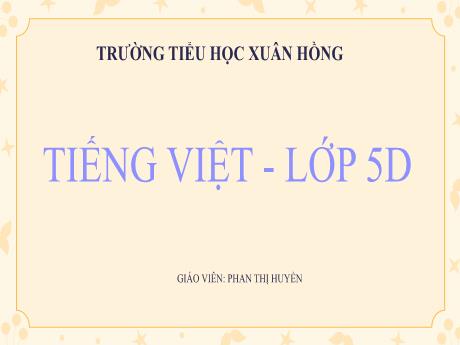 Bài giảng Tiếng Việt Lớp 5 (Luyện từ và câu) - Bài: Mở rộng vốn từ: Truyền thống - Phan Thị Huyền