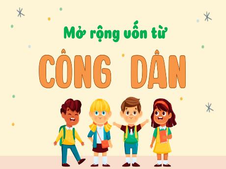 Bài giảng Tiếng Việt Lớp 5 (Luyện từ và câu) - Bài: Mở rộng vốn từ: Công dân