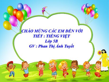 Bài giảng Tiếng Việt Lớp 5 (Luyện từ và câu) - Bài: Mở rộng vốn từ: Thiên nhiên - Năm học 2023-2024 - Phan Thị Ánh Tuyết