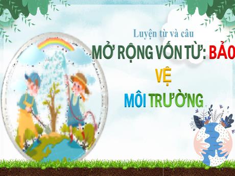 Bài giảng Tiếng Việt Lớp 5 (Luyện từ và câu) - Bài: Mở rộng vốn từ: Bảo vệ môi trường - Nguyễn Thị Mỹ Linh