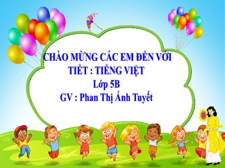 Bài giảng Tiếng Việt Lớp 5 (Luyện từ và câu) - Bài: Mở rộng vốn từ: Bảo vệ môi trường - Năm học 2023-2024 - Phan Thị Ánh Tuyết