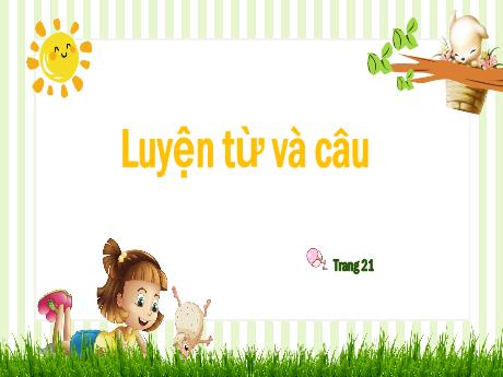 Bài giảng Tiếng Việt Lớp 5 (Luyện từ và câu) - Bài: Nối các vế câu ghép bằng quan hệ từ (Trang 21)