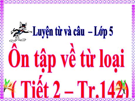 Bài giảng Tiếng Việt Lớp 5 (Luyện từ và câu) - Bài: Ôn tập về từ loại (Tiết 2) - Phan Thị Huyền