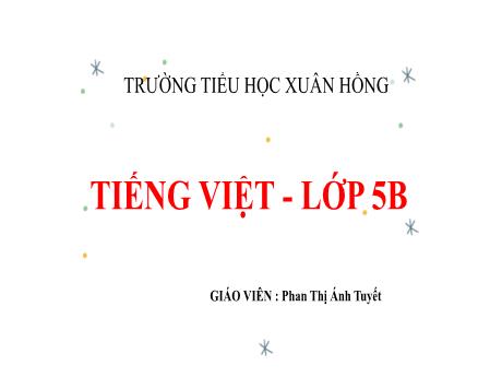 Bài giảng Tiếng Việt Lớp 5 (Luyện từ và câu) - Tuần 31, Bài: Mở rộng vốn từ: Nam và nữ - Phan Thị Ánh Tuyết