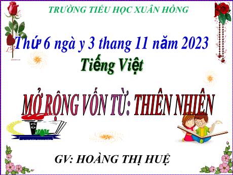 Bài giảng Tiếng Việt Lớp 5 - Mở rộng vốn từ: Thiên nhiên - Năm học 2023-2024 - Hoàng Thị Huệ