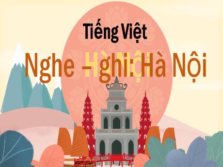 Bài giảng Tiếng Việt Lớp 5 (Nghe – ghi) - Bài: Hà Nội - Nguyễn Thị Mỹ Linh