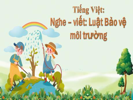 Bài giảng Tiếng Việt Lớp 5 (Nghe – viết) - Bài: Luật Bảo vệ môi trường - Nguyễn Thị Mỹ Linh