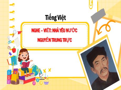 Bài giảng Tiếng Việt Lớp 5 (Nghe – viết) - Bài: Nhà yêu nước Nguyễn Trung Trực - Nguyễn Thị Mỹ Linh