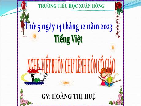 Bài giảng Tiếng Việt Lớp 5 - Nghe–viết: Buôn Chư Lênh đón cô giáo - Năm học 2023-2024 - Hoàng Thị Huệ