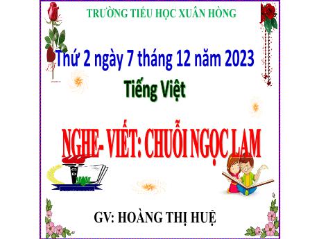 Bài giảng Tiếng Việt Lớp 5 - Nghe–viết: Chuỗi ngọc lam - Năm học 2023-2024 - Hoàng Thị Huệ