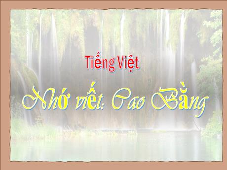 Bài giảng Tiếng Việt Lớp 5 (Nhớ – viết) - Bài: Cao Bằng - Nguyễn Thị Mỹ Linh