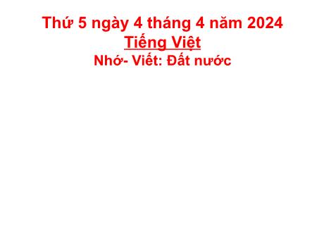 Bài giảng Tiếng Việt Lớp 5 - Nhớ–viết: Đất nước - Năm học 2023-2024 - Hoàng Thị Huệ