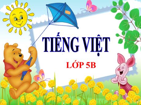 Bài giảng Tiếng Việt Lớp 5 (Tập đọc) - Bài: Lớp học trên đường - Năm học 2023-2024 - Phan Thị Ánh Tuyết