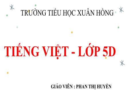 Bài giảng Tiếng Việt Lớp 5 (Tập đọc) - Bài: Luật tục xưa của người Ê-đê - Phan Thị Huyền