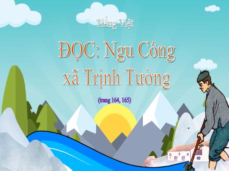 Bài giảng Tiếng Việt Lớp 5 (Tập đọc) - Bài: Ngu Công xã Trịnh Tường - Nguyễn Thị Mỹ Linh