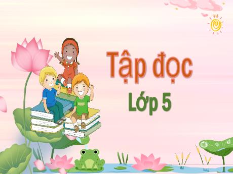 Bài giảng Tiếng Việt Lớp 5 (Tập đọc) - Bài: Người công dân số Một (Tiếp theo) - Nguyễn Thị Mỹ Linh