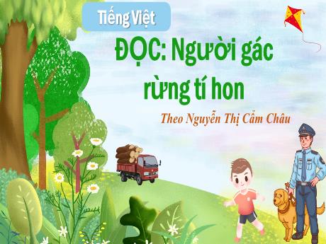Bài giảng Tiếng Việt Lớp 5 (Tập đọc) - Bài: Người gác rừng tí hon (Theo Nguyễn Thị Cẩm Châu) - Nguyễn Thị Mỹ Linh