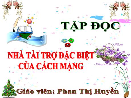 Bài giảng Tiếng Việt Lớp 5 (Tập đọc) - Bài: Nhà tài trợ đặc biệt của cách mạng - Phan Thị Huyền