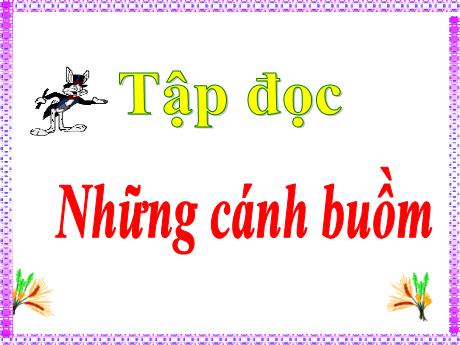 Bài giảng Tiếng Việt Lớp 5 (Tập đọc) - Bài: Những cánh buồm - Phan Thị Huyền