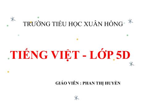 Bài giảng Tiếng Việt Lớp 5 (Tập đọc) - Bài: Phong cảnh đền Hùng - Phan Thị Huyền