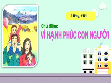 Bài giảng Tiếng Việt Lớp 5 (Tập đọc) - Chủ điểm: Vì hạnh phúc con người - Bài: Về ngôi nhà đang xây (Đồng Xuân Lan) - Nguyễn Thị Mỹ Linh