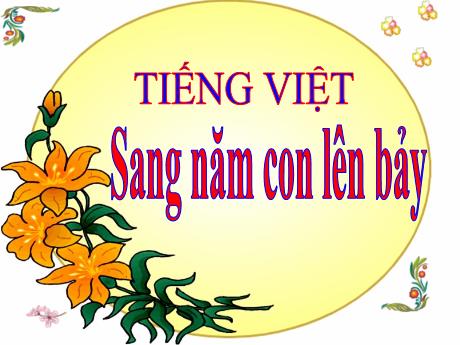 Bài giảng Tiếng Việt Lớp 5 (Tập đọc) - Tiết 66: Sang năm con lên bảy (Vũ Đình Minh) - Năm học 2023-2024 - Phan Thị Ánh Tuyết