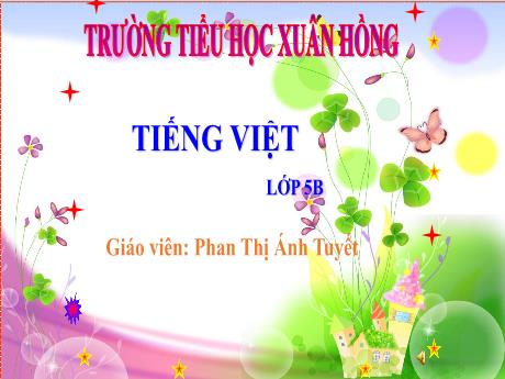Bài giảng Tiếng Việt Lớp 5 (Tập đọc) - Tuần 20, Bài: Nhà tài trợ đặc biệt của cách mạng - Năm học 2023-2024 - Phan Thị Ánh Tuyết