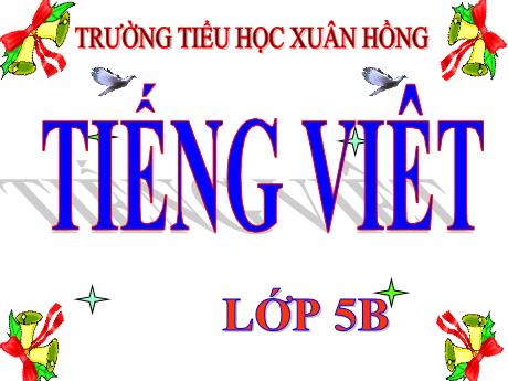 Bài giảng Tiếng Việt Lớp 5 (Tập đọc) - Tuần 23, Bài: Chú đi tuần - Năm học 2023-2024 - Phan Thị Ánh Tuyết