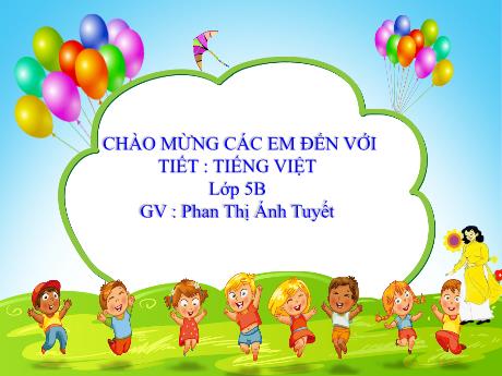 Bài giảng Tiếng Việt Lớp 5 (Tập đọc) - Tuần 24, Bài: Luật tục xưa của người Ê-đê - Năm học 2023-2024 - Phan Thị Ánh Tuyết