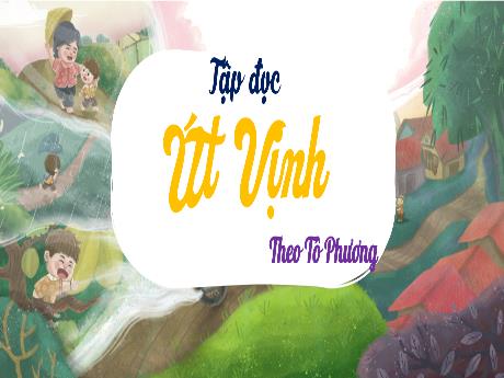 Bài giảng Tiếng Việt Lớp 5 (Tập đọc) - Tuần 32, Bài: Út Vịnh - Năm học 2023-2024 - Phan Thị Ánh Tuyết