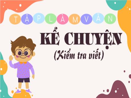 Bài giảng Tiếng Việt Lớp 5 (Tập làm văn) - Bài: Kể chuyện (Kiểm tra viết) - Nguyễn Thị Mỹ Linh
