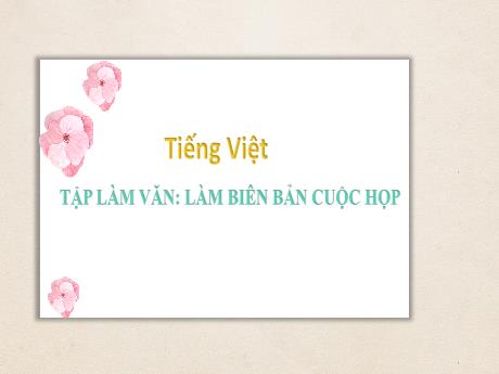 Bài giảng Tiếng Việt Lớp 5 (Tập làm văn) - Bài: Làm biên bản cuộc họp - Nguyễn Thị Mỹ Linh
