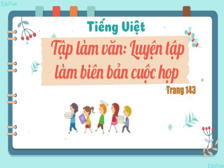 Bài giảng Tiếng Việt Lớp 5 (Tập làm văn) - Bài: Luyện tập làm biên bản cuộc họp - Nguyễn Thị Mỹ Linh