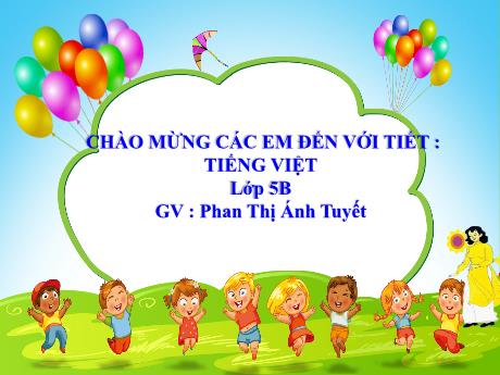 Bài giảng Tiếng Việt Lớp 5 (Tập làm văn) - Bài: Luyện tập tả cảnh - Năm học 2023-2024 - Phan Thị Ánh Tuyết
