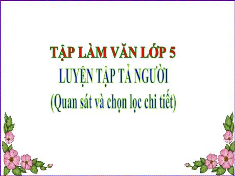Bài giảng Tiếng Việt Lớp 5 (Tập làm văn) - Bài: Luyện tập tả người (Quan sát và chọn lọc chi tiết) - Phan Thị Huyền