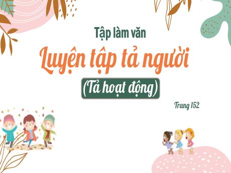 Bài giảng Tiếng Việt Lớp 5 (Tập làm văn) - Bài: Luyện tập tả người (Tả hoạt động) - Nguyễn Thị Mỹ Linh
